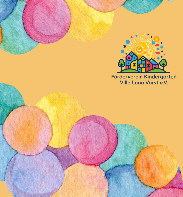Grafik mit bunten Wassermalerei-Kreisen auf gelbem Grund. Integriert ist das Logo des Fördervereins Kindergarten Villa Luna Vorst e.V. mit einer illustrierten Häuserzeile und stilisierter Sonne, Mond und Sternen.